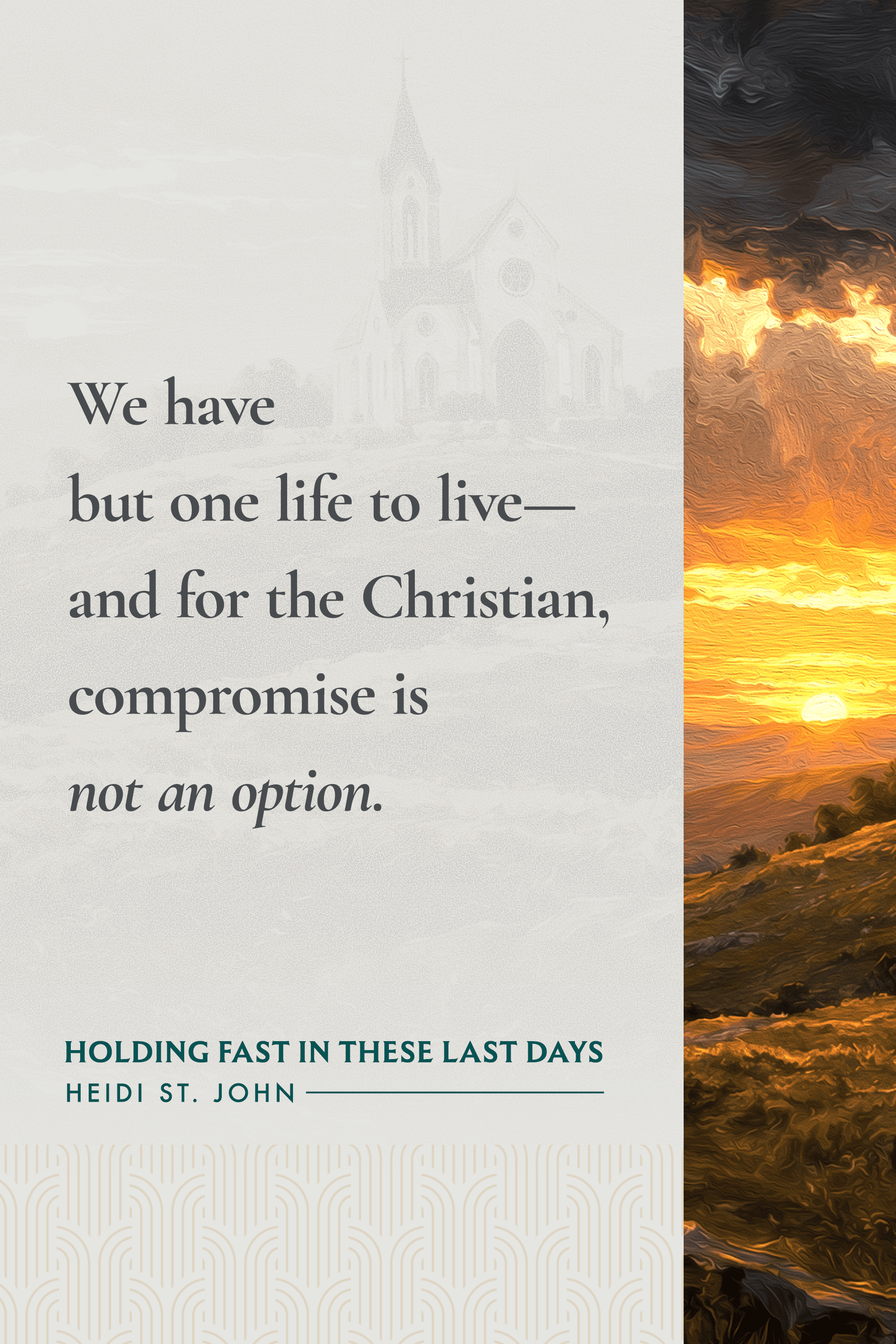 We have but one life to live—and for the Christian, compromise is not
an option.